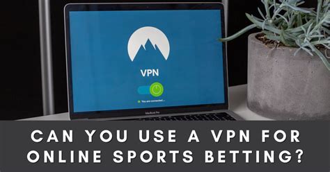 can i use vpn to sports bet